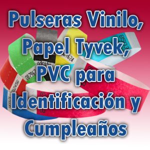 Pulseras Vinilo, Papel Tyvek, PVC para Identificación y Cumpleaños